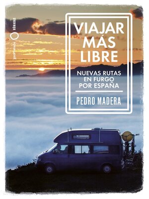 cover image of Viajar más libre--Nuevas rutas en furgo por España
